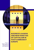 Book Cover for Business Leaders and New Varieties of Capitalism in Post-Communist Europe by Katharina Bluhm