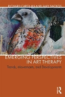 Book Cover for Emerging Perspectives in Art Therapy by Richard (Notre Dame de Namur University) Carolan