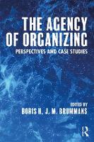 Book Cover for The Agency of Organizing by Boris H. J. M. Brummans