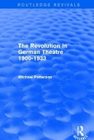 Book Cover for The Revolution in German Theatre 1900-1933 (Routledge Revivals) by Michael Patterson