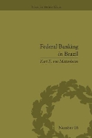 Book Cover for Federal Banking in Brazil by Kurt e von Mettenheim