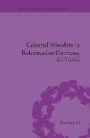 Book Cover for Celestial Wonders in Reformation Germany by Ken Kurihara