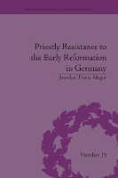 Book Cover for Priestly Resistance to the Early Reformation in Germany by Jourden Travis Moger