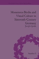 Book Cover for Monstrous Births and Visual Culture in Sixteenth-Century Germany by Jennifer Spinks