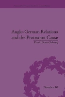 Book Cover for Anglo-German Relations and the Protestant Cause by David (University of Nottingham, UK) Gehring