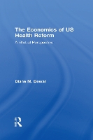 Book Cover for The Economics of US Health Reform by Diane M. Dewar