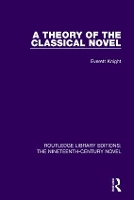 Book Cover for A Theory of the Classical Novel by Everett Knight