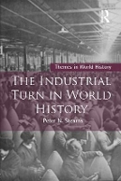 Book Cover for The Industrial Turn in World History by Peter Stearns