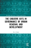 Book Cover for The Creative Arts in Governance of Urban Renewal and Development by Rory Shand