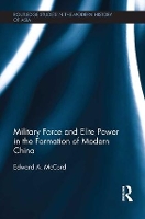 Book Cover for Military Force and Elite Power in the Formation of Modern China by Edward A McCord