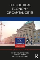 Book Cover for The Political Economy of Capital Cities by Heike Mayer, Fritz Sager, David Kaufmann, Martin Warland