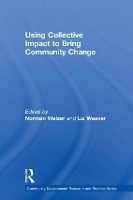 Book Cover for Using Collective Impact to Bring Community Change by Norman Northern Illinois University, DeKalb, Illinois, USA Purdue University, USA Walzer