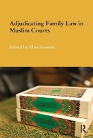 Book Cover for Adjudicating Family Law in Muslim Courts by Elisa (University of Milan, Italy) Giunchi