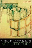 Book Cover for Critiquing the Modern in Architecture by Jaimini Mehta