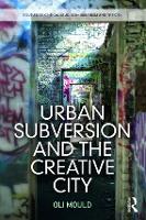 Book Cover for Urban Subversion and the Creative City by Oli Mould