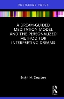 Book Cover for A Dream-Guided Meditation Model and the Personalized Method for Interpreting Dreams by Evelyn M International Association for the Study of Dreams, Wisconsin, USA Duesbury