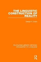 Book Cover for The Linguistic Construction of Reality by Gerald W Grace
