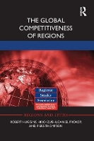 Book Cover for The Global Competitiveness of Regions by Robert (University of Sheffield, United Kingdom University of Sheffield, UK) Huggins, Hiro (Aston University) Izushi, D Prokop