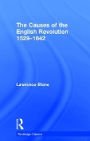 Book Cover for The Causes of the English Revolution 1529-1642 by Lawrence (Formely of Princeton University, UK) Stone, Clare Jackson