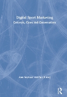 Book Cover for Digital Sport Marketing by Alan ('Teach' Consultancy, UK) Seymour, Paul (University of Worcester, UK) Blakey