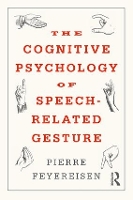 Book Cover for The Cognitive Psychology of Speech-Related Gesture by Pierre Feyereisen