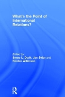 Book Cover for What's the Point of International Relations? by Synne L. Dyvik