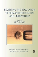 Book Cover for Revisiting the Regulation of Human Fertilisation and Embryology by Kirsty Horsey