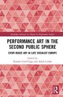 Book Cover for Performance Art in the Second Public Sphere by Katalin CsehVarga