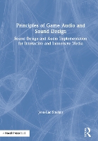 Book Cover for Principles of Game Audio and Sound Design by Jean-Luc (New York University, Berklee College of Music) Sinclair