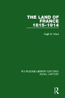 Book Cover for The Land of France 1815-1914 by Hugh D. Clout