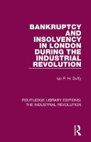 Book Cover for Bankruptcy and Insolvency in London During the Industrial Revolution by Ian P. H. Duffy