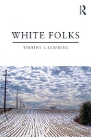 Book Cover for White Folks by Timothy J. (University of Minnesota, USA) Lensmire