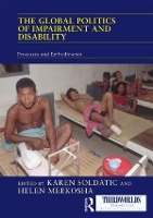 Book Cover for The Global Politics of Impairment and Disability by Karen Western Sydney University, Sydney, Australia Soldatic