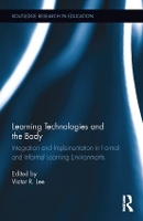 Book Cover for Learning Technologies and the Body by Victor R Lee