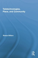 Book Cover for Teletechnologies, Place, and Community by Rowan Wilken