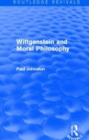 Book Cover for Wittgenstein and Moral Philosophy (Routledge Revivals) by PAUL Johnston