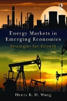 Book Cover for Energy Markets in Emerging Economies by Henry K. H. Wang