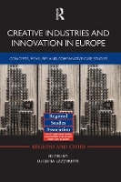 Book Cover for Creative Industries and Innovation in Europe by Luciana (University of Florence, Italy) Lazzeretti