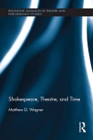 Book Cover for Shakespeare, Theatre, and Time by Matthew Wagner