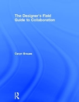 Book Cover for The Designer's Field Guide to Collaboration by Caryn Brause