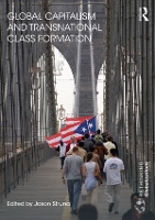 Book Cover for Global Capitalism and Transnational Class Formation by Jason Struna