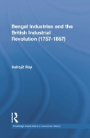 Book Cover for Bengal Industries and the British Industrial Revolution (1757-1857) by Indrajit Ray