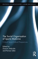 Book Cover for The Social Organization of Sports Medicine by Dominic Loughborough University, Leicestershire, UK Malcolm