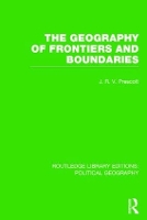 Book Cover for The Geography of Frontiers and Boundaries (Routledge Library Editions: Political Geography) by J. R. V. Prescott