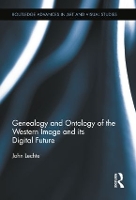 Book Cover for Genealogy and Ontology of the Western Image and its Digital Future by John Lechte