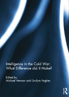 Book Cover for Intelligence in the Cold War: What Difference did it Make? by Michael (Nuffield College, Oxford, UK) Herman