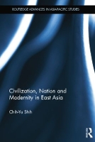 Book Cover for Civilization, Nation and Modernity in East Asia by Chih-Yu Shih