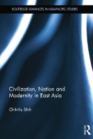 Book Cover for Civilization, Nation and Modernity in East Asia by ChihYu Shih