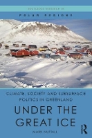 Book Cover for Climate, Society and Subsurface Politics in Greenland by Mark University of Alberta, Canada Nuttall