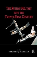Book Cover for The Russian Military into the 21st Century by Stephen J. Cimbala